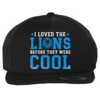 I Loved Lions Before They Were Cool Funny Football Fan Lion Wool Snapback Cap