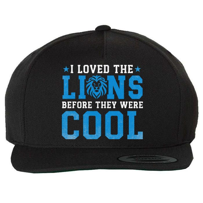 I Loved Lions Before They Were Cool Funny Football Fan Lion Wool Snapback Cap