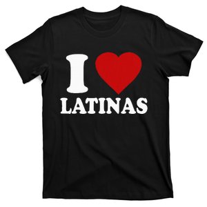 I Love Latinas Funny Love Latinas T-Shirt