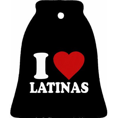 I Love Latinas Funny Love Latinas Ceramic Bell Ornament