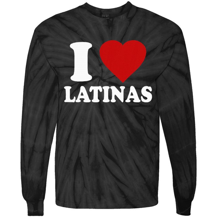 I Love Latinas Funny Love Latinas Tie-Dye Long Sleeve Shirt