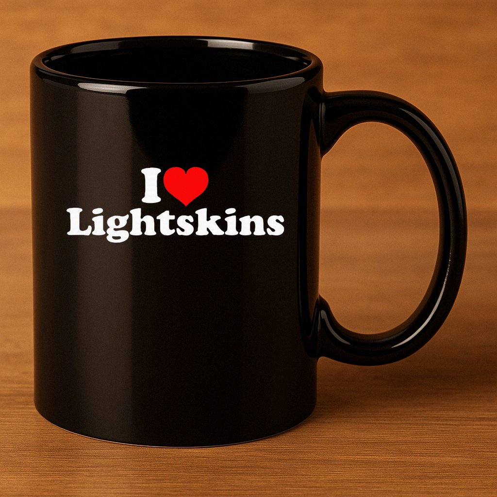 I Love Lightskins 11oz C Handle Ceramic Mug