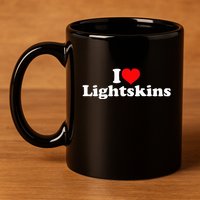 I Love Lightskins 11oz C Handle Ceramic Mug