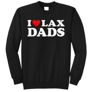 I Love Lax Dads I Heart Lax Dads Sweatshirt