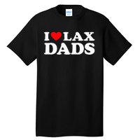 I Love Lax Dads I Heart Lax Dads Tall T-Shirt