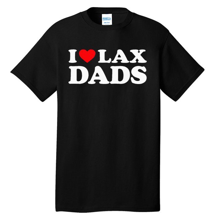 I Love Lax Dads I Heart Lax Dads Tall T-Shirt