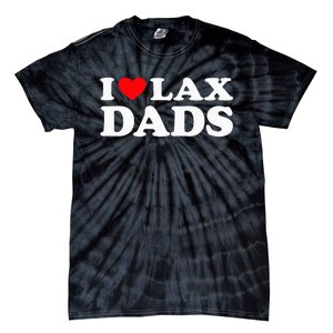 I Love Lax Dads I Heart Lax Dads Tie-Dye T-Shirt