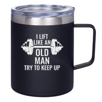 I Lift Like An Old Man Try To Keep Up Weightlifter 12oz Stainless Steel Coffee Mug