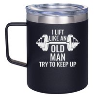 I Lift Like An Old Man Try To Keep Up Weightlifter 12oz Stainless Steel Coffee Mug