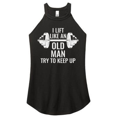I Lift Like An Old Man Try To Keep Up Weightlifter Women's Perfect Tri Rocker Tank