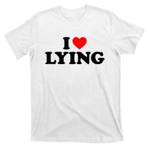 I Love Lying I Heart Lying T-Shirt