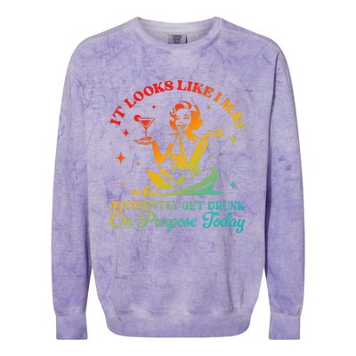 It Looks Like I May Accidently Get Drunk On Purpose Design Colorblast Crewneck Sweatshirt