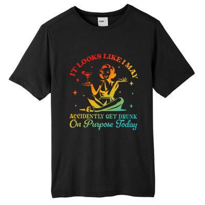 It Looks Like I May Accidently Get Drunk On Purpose Design Tall Fusion ChromaSoft Performance T-Shirt