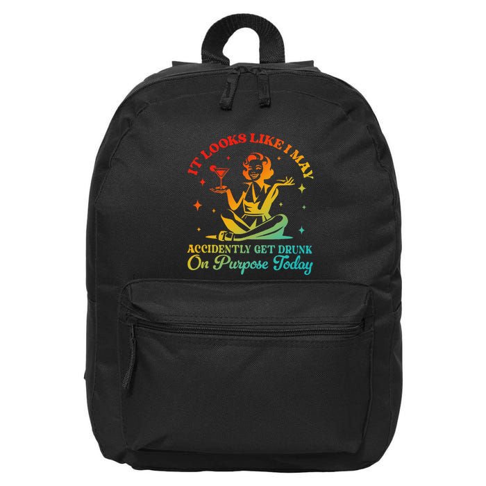 It Looks Like I May Accidently Get Drunk On Purpose Design 16 in Basic Backpack