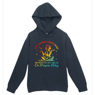 It Looks Like I May Accidently Get Drunk On Purpose Design Urban Pullover Hoodie