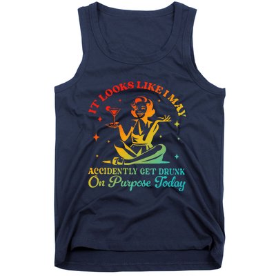 It Looks Like I May Accidently Get Drunk On Purpose Design Tank Top