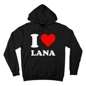 I Love Lana Hoodie