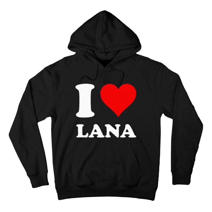 I Love Lana Hoodie