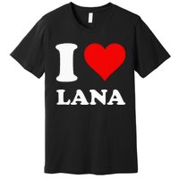 I Love Lana Premium T-Shirt