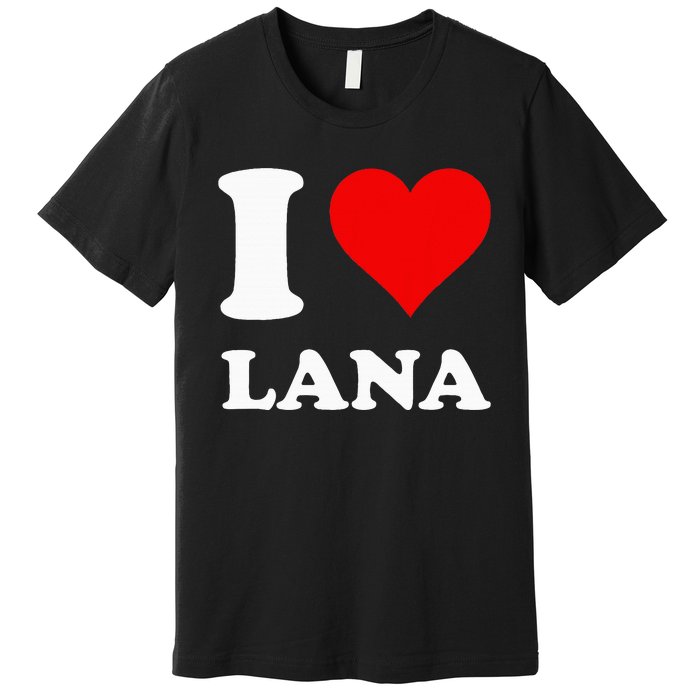 I Love Lana Premium T-Shirt