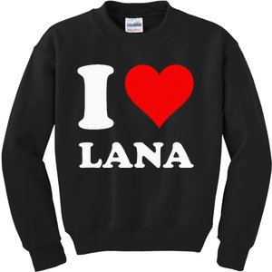 I Love Lana Kids Sweatshirt