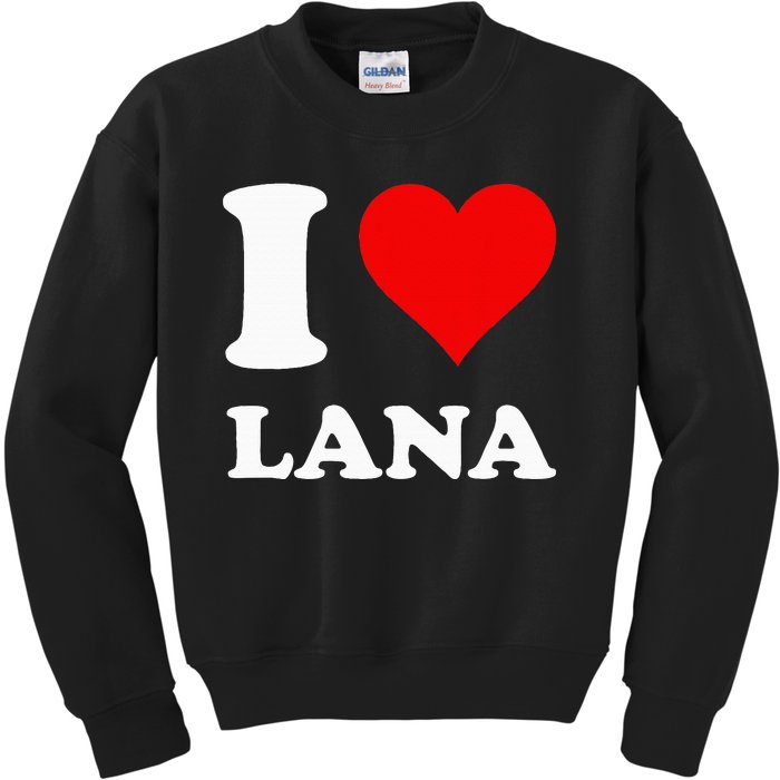 I Love Lana Kids Sweatshirt