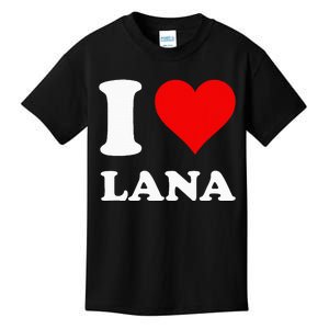 I Love Lana Kids T-Shirt