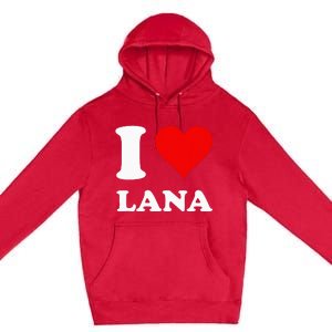 I Love Lana Premium Pullover Hoodie