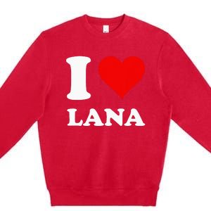 I Love Lana Premium Crewneck Sweatshirt