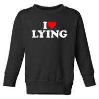 I Love Lying Toddler Sweatshirt