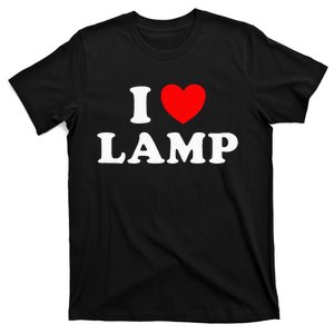 I Love Lamp Funny quotes  T-Shirt