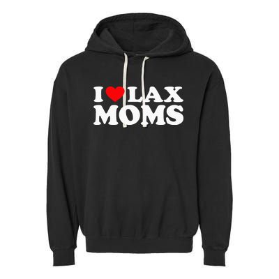 I Love Lax Moms Garment-Dyed Fleece Hoodie