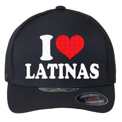 I Love Latinas Heart Love Latinas Flexfit Unipanel Trucker Cap