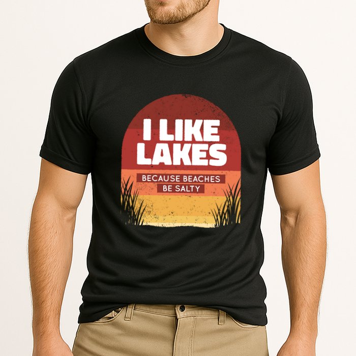 I Like Lakes Because Beaches Be Salty Cooling Performance Crew T-Shirt