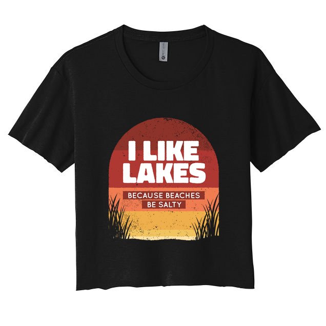 I Like Lakes Because Beaches Be Salty Crop Top