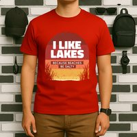 I Like Lakes Because Beaches Be Salty T-Shirt