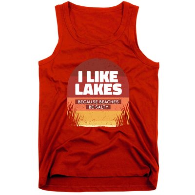 I Like Lakes Because Beaches Be Salty Tank Top