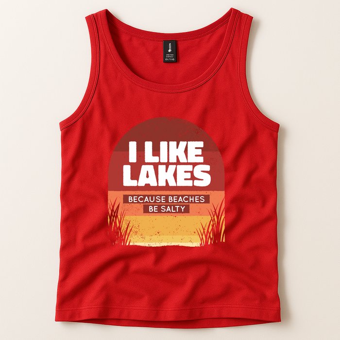 I Like Lakes Because Beaches Be Salty Tank Top