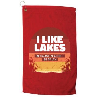 I Like Lakes Because Beaches Be Salty Golf Towel