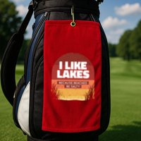 I Like Lakes Because Beaches Be Salty Golf Towel