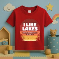 I Like Lakes Because Beaches Be Salty Toddler T-Shirt