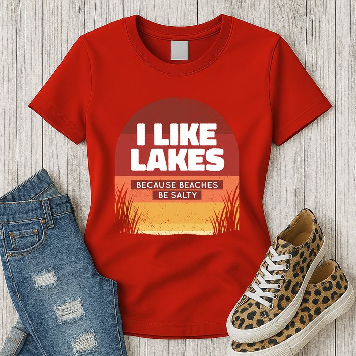 I Like Lakes Because Beaches Be Salty Womens T-Shirt