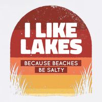 I Like Lakes Because Beaches Be Salty Garment-Dyed Sweatshirt