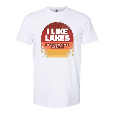 I Like Lakes Because Beaches Be Salty Softstyle® CVC T-Shirt