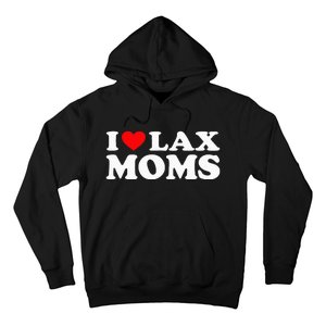 I Love Lax Moms I Heart Lax Moms Hoodie