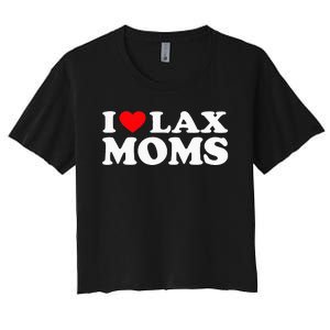 I Love Lax Moms I Heart Lax Moms Women's Crop Top Tee