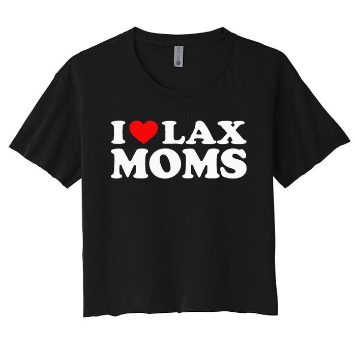 I Love Lax Moms I Heart Lax Moms Women's Crop Top Tee