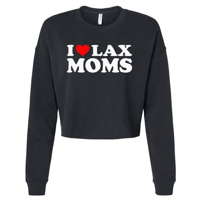 I Love Lax Moms I Heart Lax Moms Cropped Pullover Crew