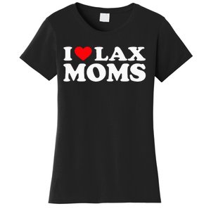 I Love Lax Moms I Heart Lax Moms Women's T-Shirt