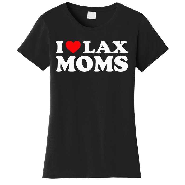 I Love Lax Moms I Heart Lax Moms Women's T-Shirt